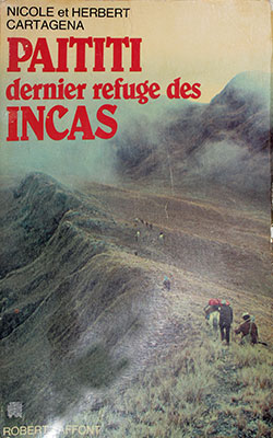 Païtiti, le dernier refuge des Incas - Nicole et Herbert Cartagena